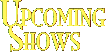 Details on Upcoming Shows and a list of Recent Gigs